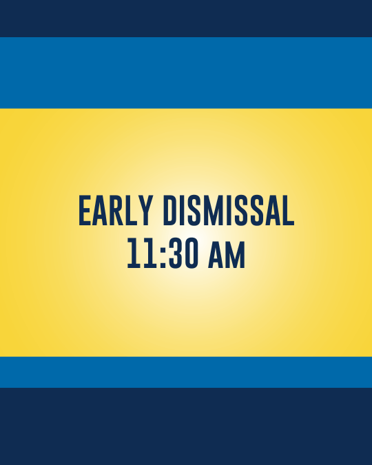 Early Dismissal 11:30am
